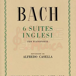 Bach 6 Suites Inglesi Rev. Alfredo Casella Ed. Curci