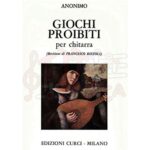 ANONIMO GIOCHI PROIBITI PER CHITARRA (REVISIONE DI FRANCESCO RIZZOLI) EDIZIONI CURCI